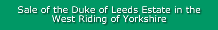 Sale of the Duke of Leeds Estate in the West Riding of Yorkshire